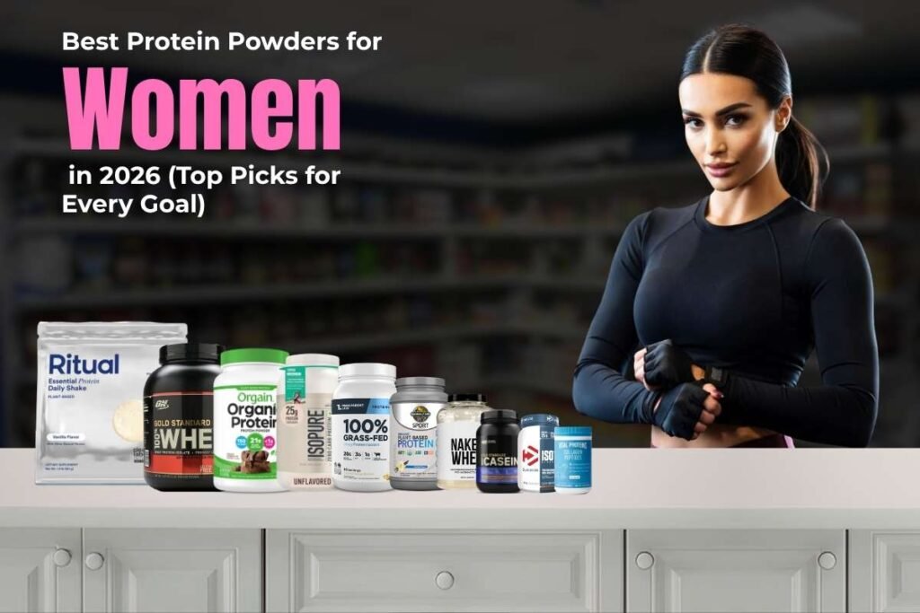 Best Protein Powders for Women in 2026 (Top Picks for Every Goal)